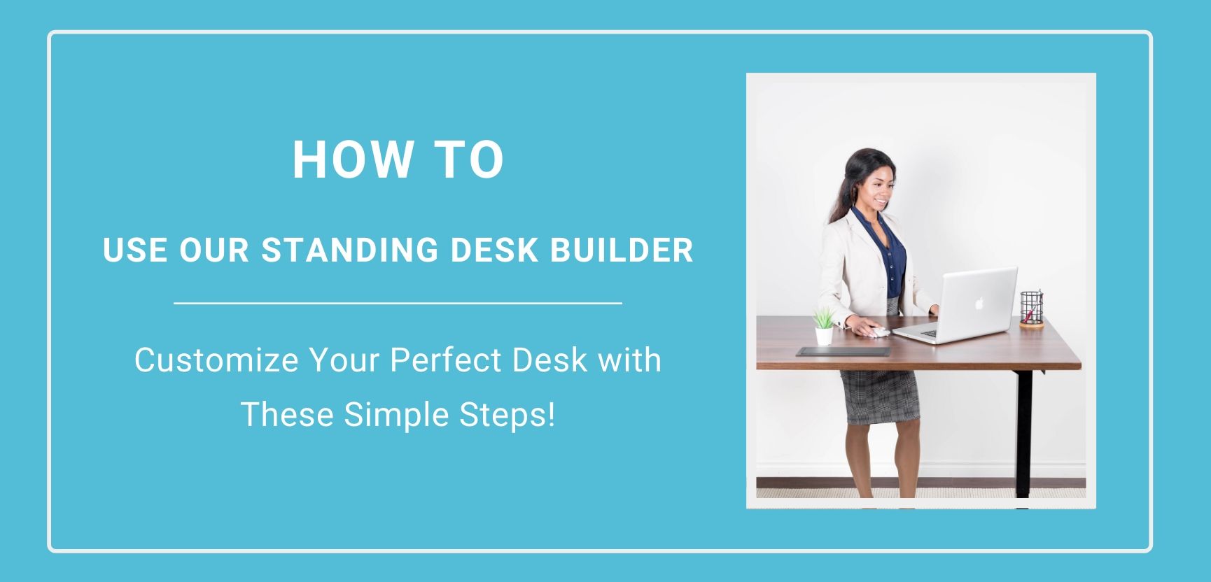 How to use the Progressive Desk Builder